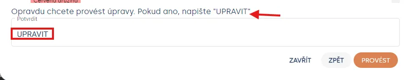 Potvrzení úprav: v poli „Potvrdit“ je napsáno UPRAVIT, dole jsou tlačítka „Zavřít“, „Zpět“ a „Provést“
